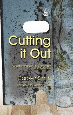 Coperta cărții 'Cutting It Out: A Journey Through Psychotherapy and Self-Harm - Maggie Turp'