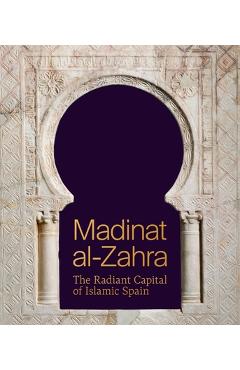 Coperta cărții 'Madinat Al-Zahra: The Radiant Capital of Islamic Spain - Antonio Vallejo Triano'
