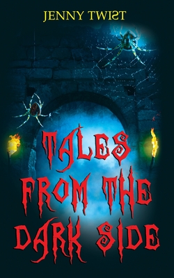 Tales from the Dark Side: Ten short horror stories for Halloween - Jenny Twist