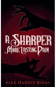 Coperta cărții 'A Sharper, More Lasting Pain - Alex Harvey-rivas'