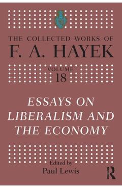 Coperta cărții 'Essays on Liberalism and the Economy - F. A. Hayek'