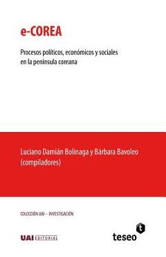 Coperta cărții 'e-Corea: Procesos políticos, económicos y sociales en la península coreana - Bárbara Bavoleo'