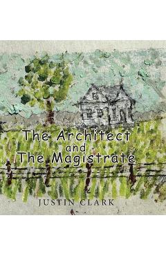 Coperta cărții 'The Architect and the Magistrate - Justin Clark'