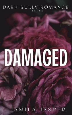Damaged: Dark Bully BWWM Billionaire Romance - Jamila Jamila