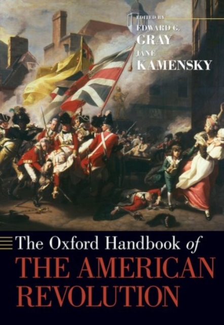 The Oxford Handbook of the American Revolution - Edward G. Gray