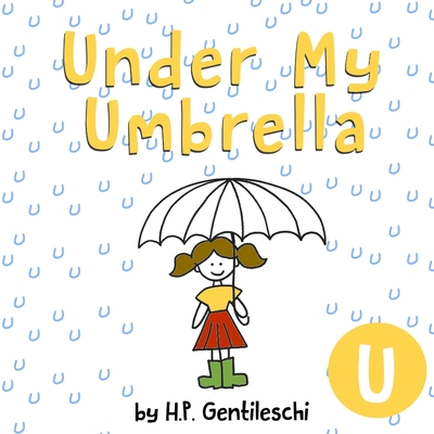 Under My Umbrella: The Letter U Book - H. P. Gentileschi