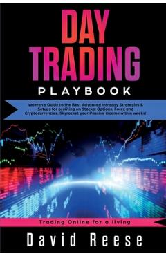 Poza produsului Day Trading Playbook: Veteran's Guide to the Best Advanced Intraday Strategies & Setups for profiting on Stocks, Options, Forex and Cryptocu - David Reese
