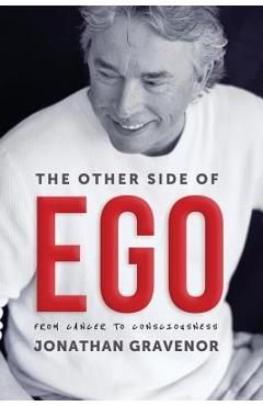 Coperta cărții 'The Other Side of Ego: From Cancer to Consciousness - Jonathan Gravenor'