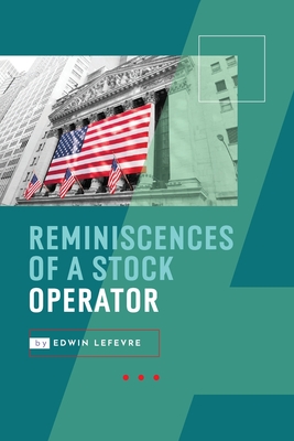 Reminiscences of a Stock Operator - Edwin Lefevre