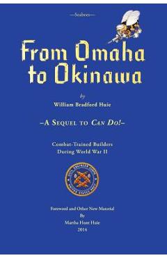 Coperta cărții 'Seabees, From Omaha To Okinawa: A Sequel to Can Do! - William Bradford Huie'
