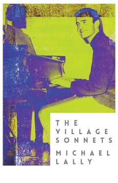 Coperta cărții 'The Village Sonnets: 1959-1962 - Michael Lally'