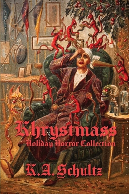 Khrystmass: Holiday Horror Collection - K. A. Schultz