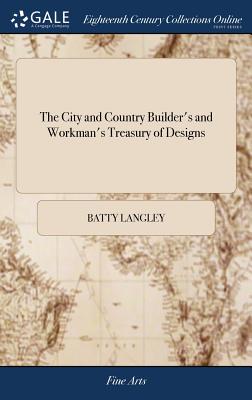 Coperta cărții 'The City and Country Builder's and Workman's Treasury of Designs: Or the art of Drawing and Working the Ornamental'