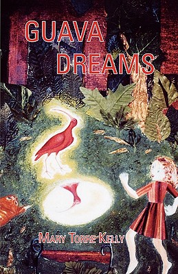 Guava Dreams - Mary Torre Kelly