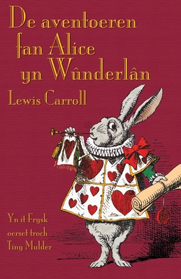 De aventoeren fan Alice yn Wûnderlân: Alice's Adventures in Wonderland in West Frisian - Lewis Carroll