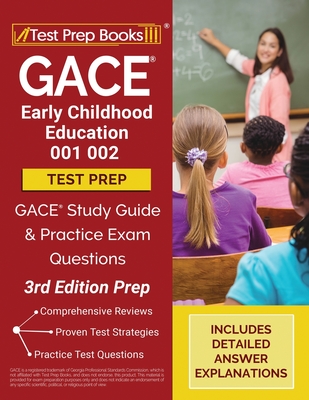 GACE Early Childhood Education 001 002 Test Prep: GACE Study Guide and Practice Exam Questions [3rd Edition Prep] - 