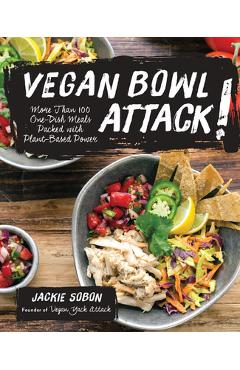 Coperta cărții 'Vegan Bowl Attack!: More Than 100 One-Dish Meals Packed with Plant-Based Power - Jackie Sobon'