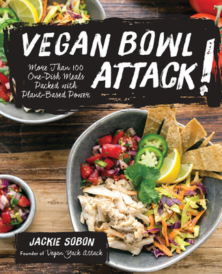 Coperta cărții 'Vegan Bowl Attack!: More Than 100 One-Dish Meals Packed with Plant-Based Power - Jackie Sobon'