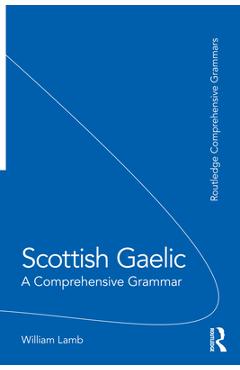 Coperta cărții 'Scottish Gaelic: A Comprehensive Grammar - William Lamb'