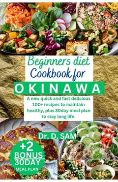 Coperta cărții 'Beginners Diet Cookbook for Okinawa: A new quick and fast delicious 100+ recipes to maintain healthy, plus 30day meal'