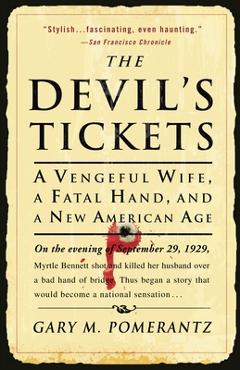 Poza produsului The Devil's Tickets: A Vengeful Wife, a Fatal Hand, and a New American Age - Gary M. Pomerantz