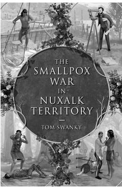 Coperta cărții 'The Smallpox War in Nuxalk Territory - Tom Swanky'