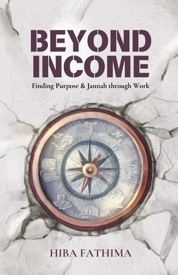 Beyond Income: Finding Purpose and Jannah through Work - Hiba Fathima