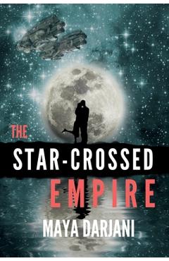 Coperta cărții 'The Star-Crossed Empire - Maya Darjani'