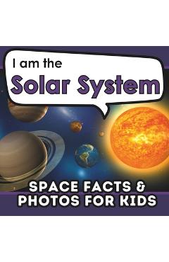 Poza produsului I am the Solar System: A Children's Book with Fun and Educational Space Facts & Photos! - Active Brains