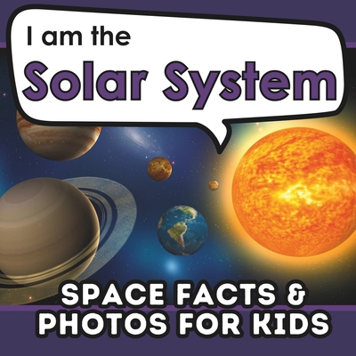 I am the Solar System: A Children's Book with Fun and Educational Space Facts & Photos! - Active Brains