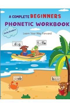 Coperta cărții 'A Complete Phonetic Workbook For Early Graders (Ages 6-8): Master Phonemic Awareness and Build Strong Language Skill -'