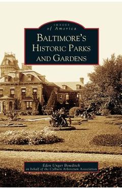 Baltimore's Historic Parks and Gardens - Eden Unger Beowditch