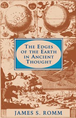 The Edges of the Earth in Ancient Thought: Geography, Exploration, and Fiction - James S. Romm