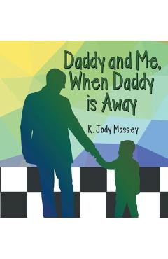 Coperta cărții 'Daddy and Me, When Daddy is Away - K. Jody Massey'