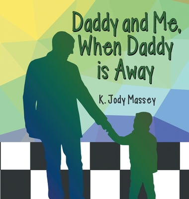 Daddy and Me, When Daddy is Away - K. Jody Massey