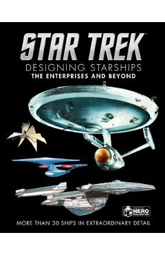 Coperta cărții 'Star Trek Designing Starships Volume 1: The Enterprises and Beyond - Ben Robinson'