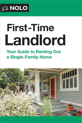 First-Time Landlord: Your Guide to Renting Out a Single-Family Home - Ilona Bray