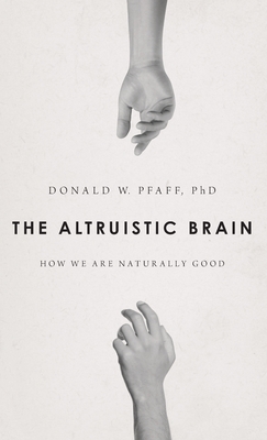 Coperta cărții 'Altruistic Brain: How We Are Naturally Good - Donald W. Pfaff'