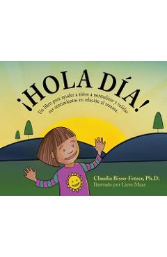 Coperta cărții 'Hola Dia!: Un libro para ayudar a niños a normalizar y validar sus sentimientos en relación al trauma - Claudia'