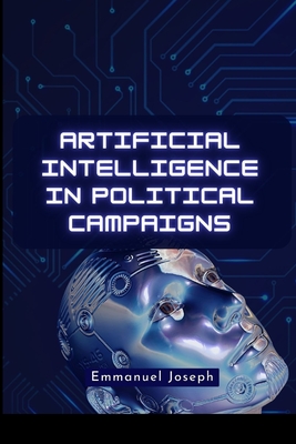 Coperta cărții 'Artificial Intelligence in Political Campaigns - Emmanuel Joseph'