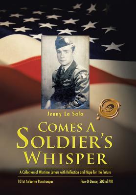 Comes a Soldier's Whisper: A Collection of Wartime Letters with Reflection and Hope for the Future - Jenny La Sala