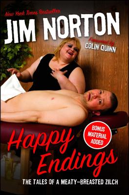 Happy Endings: The Tales of a Meaty-Breasted Zilch (Reprint) - Jim Norton