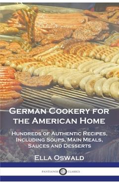 Coperta cărții 'German Cookery for the American Home: Hundreds of Authentic Recipes, Including Soups, Main Meals, Sauces and Desserts -'