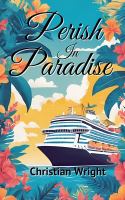 Perish in Paradise - Christian Wright