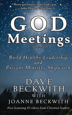God Meetings: Build Healthy Leadership and Prevent Ministry Shipwreck - Dave Beckwith