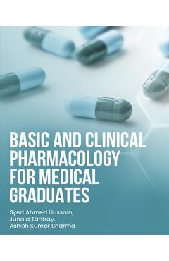 Coperta cărții 'Basic and Clinical Pharmacology for Medical Graduates - Syed Ahmed Hussain'