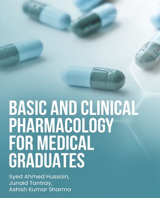 Coperta cărții 'Basic and Clinical Pharmacology for Medical Graduates - Syed Ahmed Hussain'