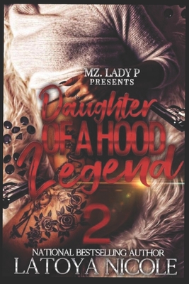 Daughter of a Hood Legend 2 - Latoya Nicole