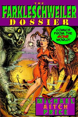 The Farkleschweiler Dossier: Comics from the Gone World - Michael Aitch Price