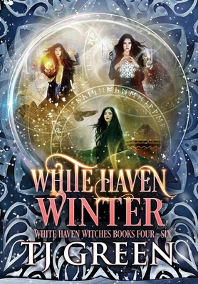 Coperta cărții 'White Haven Winter: White Haven Witches Books 4 - 6 - T. J. Green'